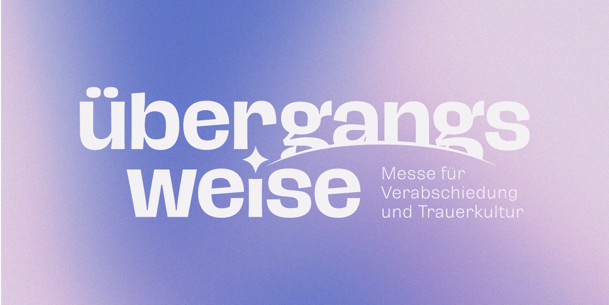 Übergangsweise - die Messe für Verabschiedung und Trauerkultur