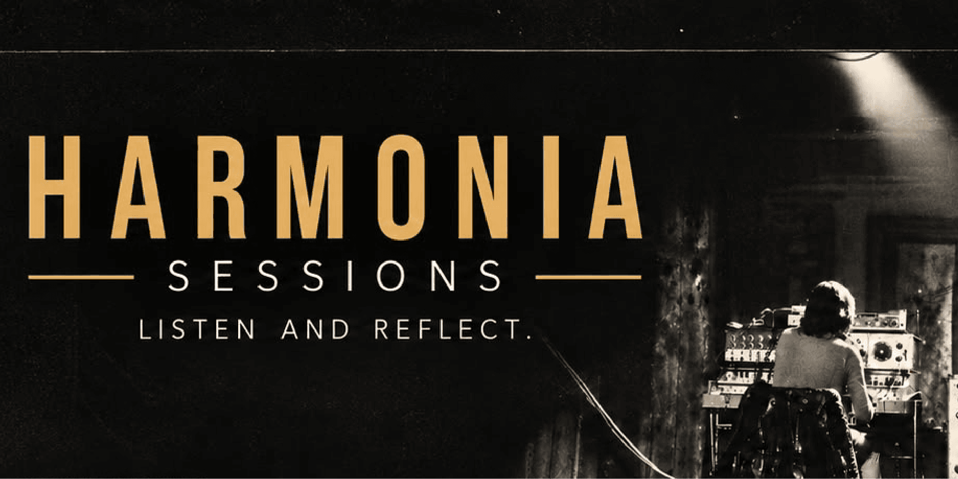 HARMONIA SESSIONS - Listen and Reflect.